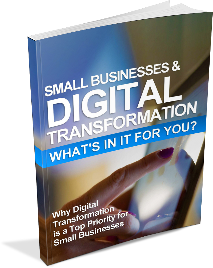 Small Businesses & Digital Transformation: What’s in it for you?