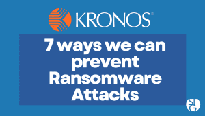 Kronos - 7 Ways We Can Prevent Ransomware Attacks