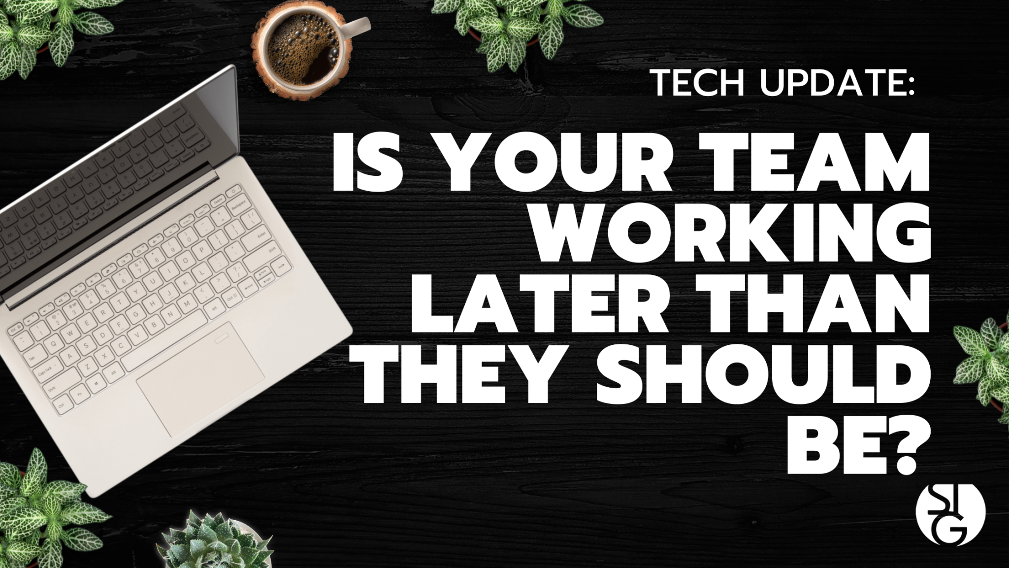 Is Your Team Working Later Than They Should Be?