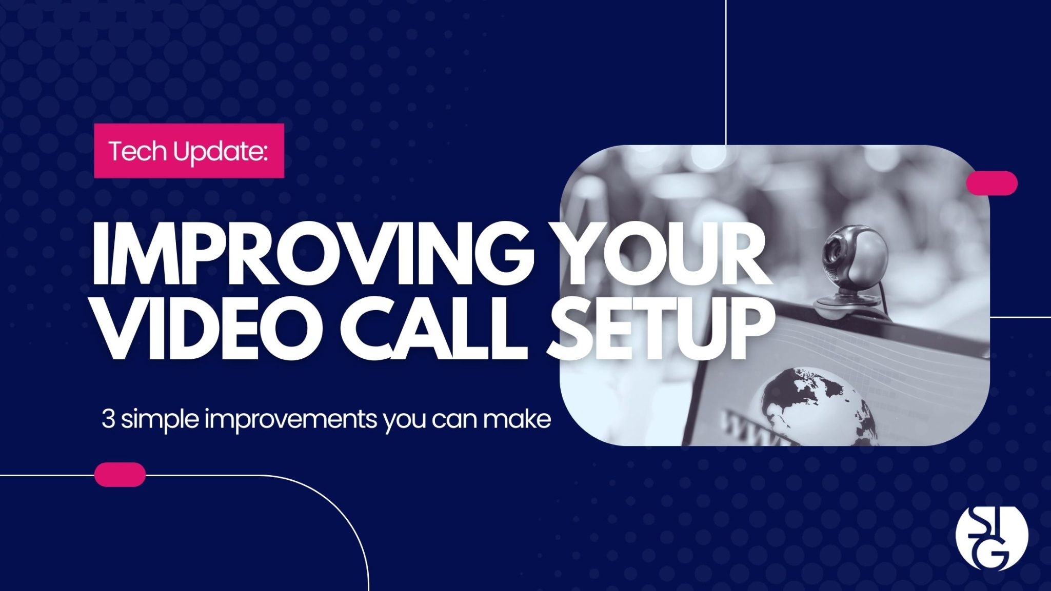 3 Simple Improvements for Video Call Setups
