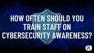 How Frequently Should You Train Staff on Cybersecurity Awareness?