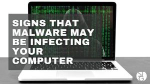 Signs that Malware May be Infecting Your Computer