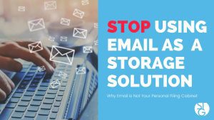 STOP Using Email As Your Storage Solution