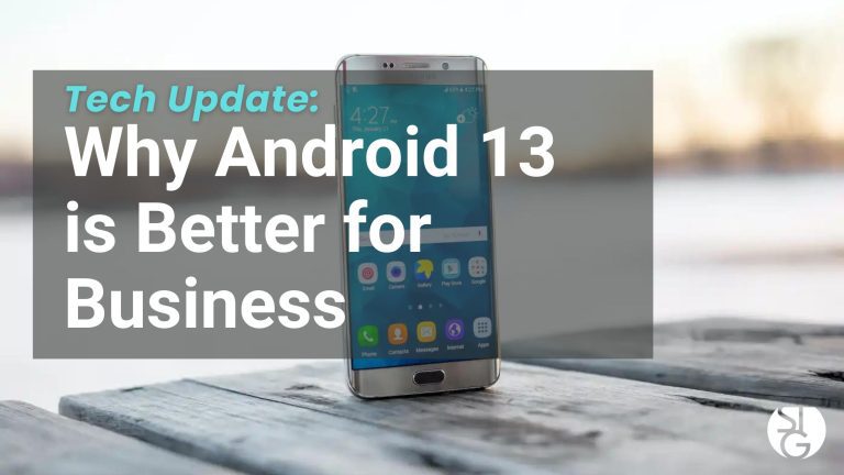 Why Android 13 is Better for Business