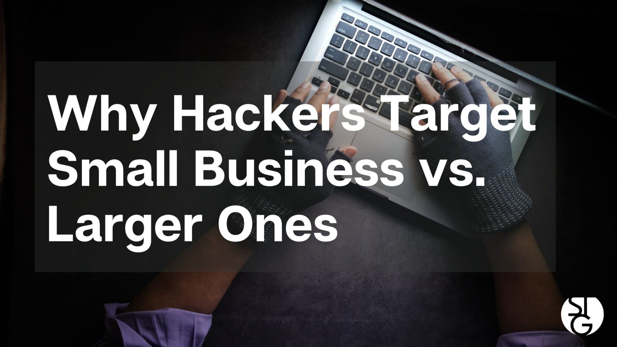 Small Businesses Are Hacked 3x More Than Larger Ones