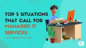 Top 5 Situations That Call for Managed IT Services
