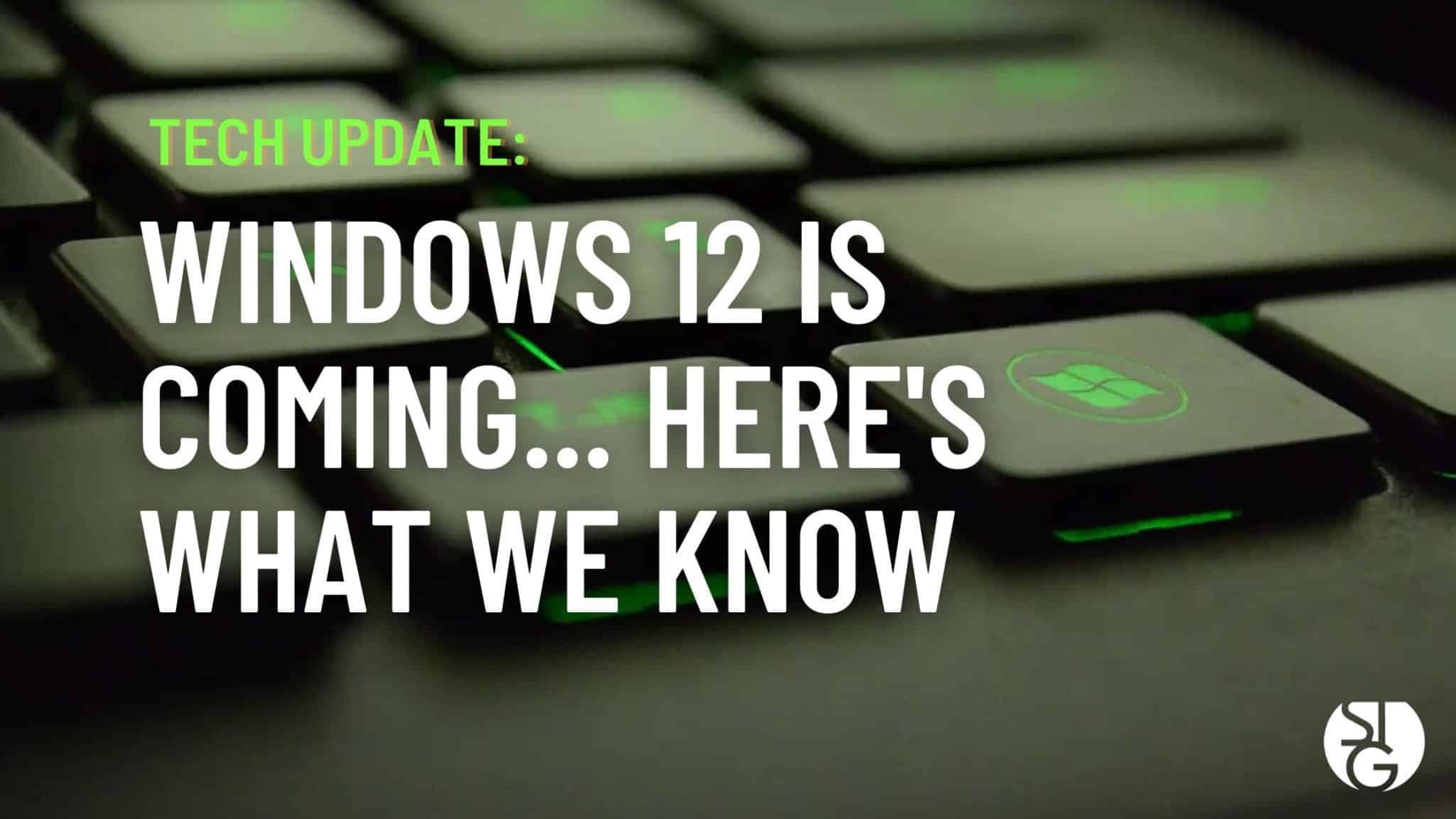 Windows 12 is Coming, Here's What We Know