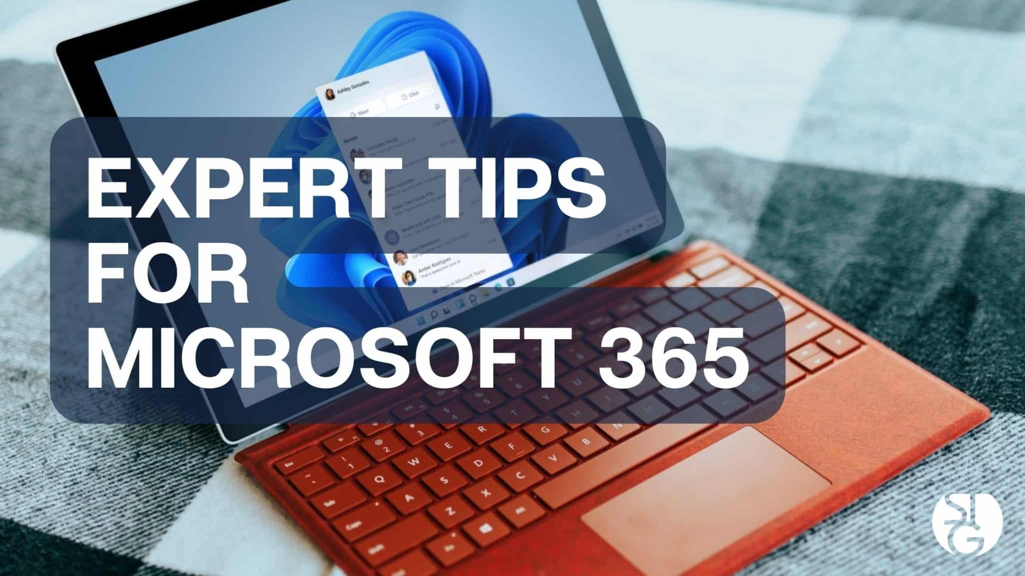 Expert Tips for Microsoft 365 Users