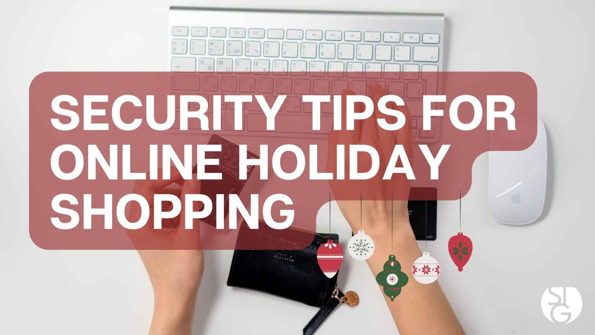Critical Security Tips for Online Holiday Shopping
