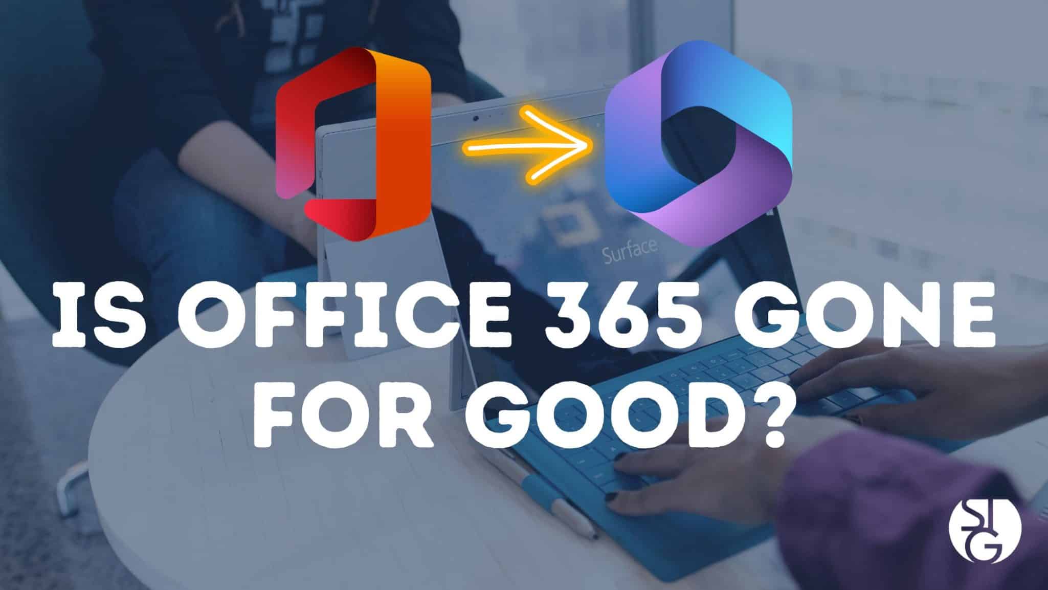 Microsoft Getting Rid of Office 365 for Good STG
