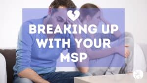 Breaking Up With Your Current IT Provider