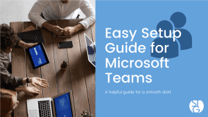 Easy Setup Guide for Microsoft Teams
