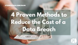4 Proven Methods to Reduce the Costs of a Data Breach