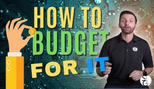 How Businesses Should Properly Budget for IT