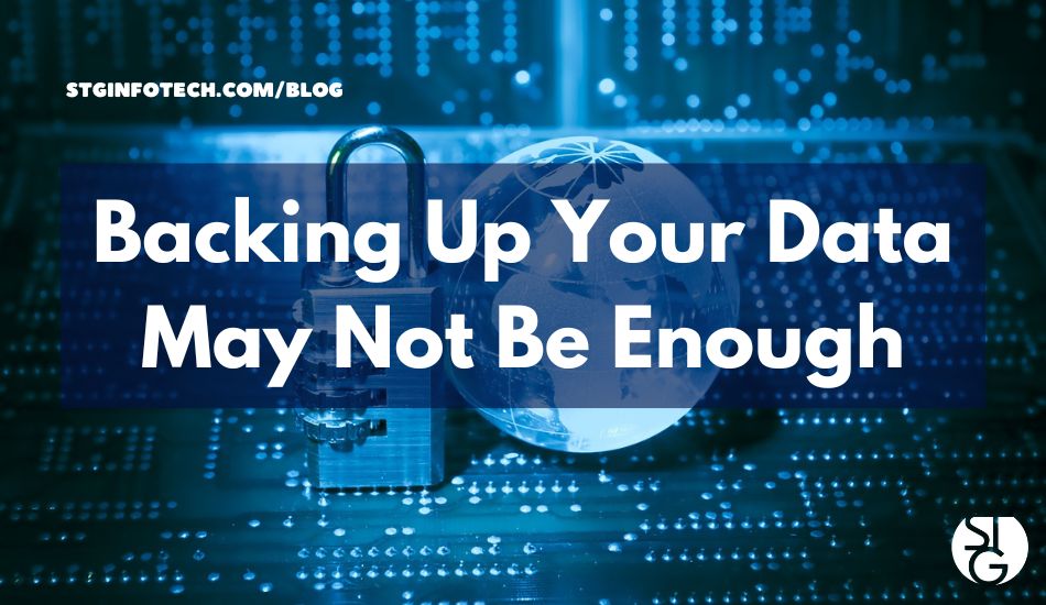 Backing Up Your Data Isn't Enough