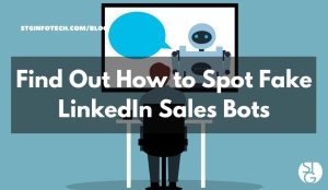 Find Out How to Spot Fake LinkedIn Sales Bots