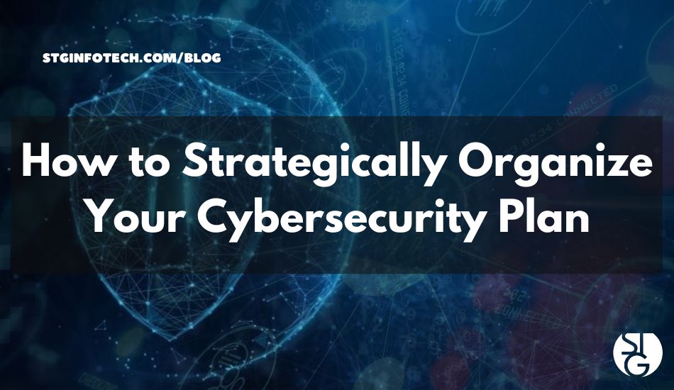 how to strategically organize your cybersecurity plan