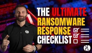 The ULTIMATE Ransomware Response Checklist