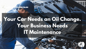Business IT Maintenance - Why Your Tech Needs Tune-Ups Like Your Car