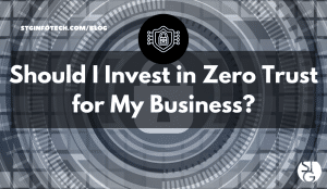 Should I Invest in Zero Trust for My Business?