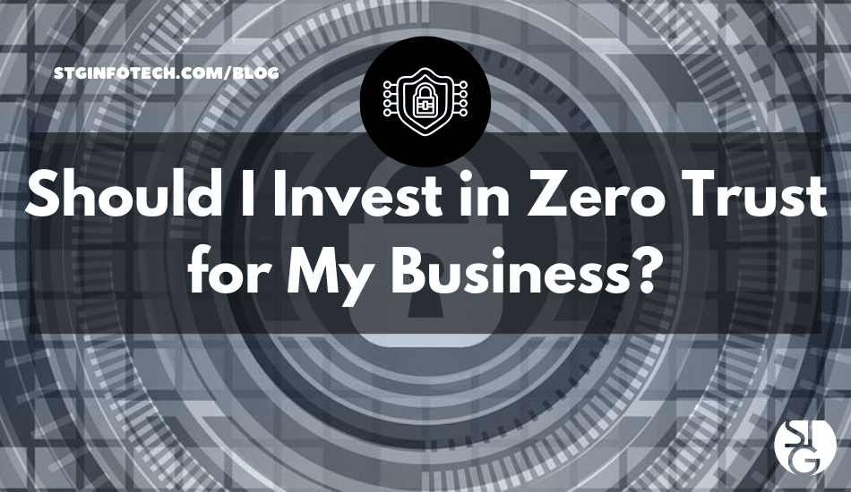 Zero Trust for Business: Should You Invest in It?